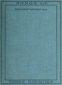 Songs of Three Counties, and Other Poems