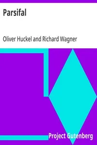 Parsifal: A Mystical Drama by Richard Wagner Retold in the Spirit of the Bayreuth Interpretation