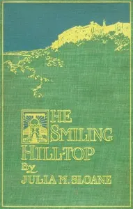 The Smiling Hill-Top, and Other California Sketches