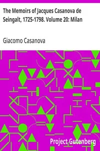 The Memoirs of Jacques Casanova de Seingalt, 1725-1798. Volume 20: Milan