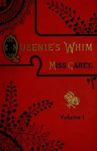 Queenie's whim, Volume 1 (of 3): A novel