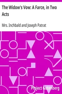 The Widow's Vow: A Farce, in Two Acts