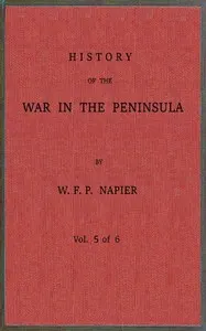 History of the war in the Peninsula and in the south of France from the year 1807 to the year 1814, vol. 5