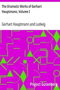 The Dramatic Works of Gerhart Hauptmann, Volume I