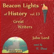 Beacon Lights of History, Volume 13: Great Writers