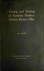 Tinting and toning of Eastman positive motion picture film: Second edition—revised