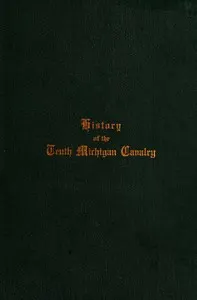 A brief history of the Tenth Michigan Cavalry
