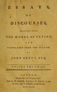 Essays, or discourses, vol. 3 (of 4): Selected from the works of Feyjoo, and translated from the Spanish