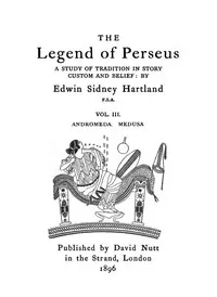 The legend of Perseus, Volume 3 (of 3): Andromeda. Medusa.