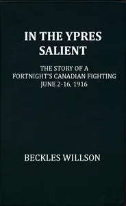 In the Ypres Salient: the story of a fortnight's Canadian fighting, June 2-16, 1916
