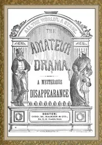 A Mysterious Disappearance: A Farce
