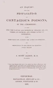 An inquiry into the propagation of contagious poisons, by the atmosphere: as also into the nature and effects of vitiated air, its forms and sources, and other causes of pestilence: with directions for avoiding the action of contagion, and observations on some means for promoting public health