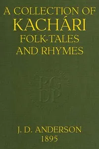 A Collection of Kachári Folk-Tales and Rhymes