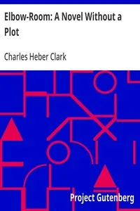 Elbow-Room: A Novel Without a Plot