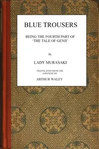 Blue trousers : $b Being the fourth part of 'The tale of Genji'