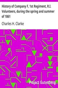 History of Company F, 1st Regiment, R.I. Volunteers, during the Spring and Summer of 1861