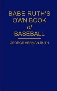 Babe Ruth's own book of baseball
