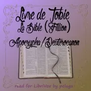 La Bible (Fillion) Apocrypha/Deuterocanon: Livre de Tobie
