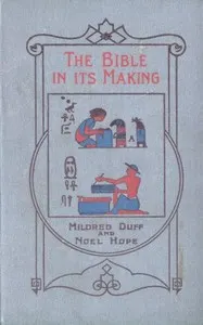 The Bible in its Making: The most Wonderful Book in the World