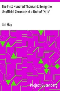 The First Hundred Thousand: Being the Unofficial Chronicle of a Unit of "K(1)"