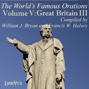 The World’s Famous Orations, Vol. V: Great Britain - III