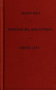 Sketches of imposture, deception, and credulity
