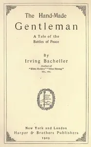 The Hand-Made Gentleman: A Tale of the Battles of Peace