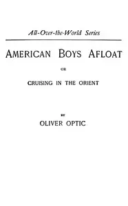 American boys afloat: or, Cruising in the Orient