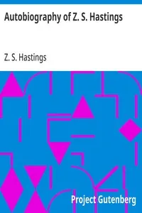 Autobiography of Z. S. Hastings