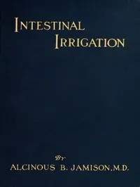 Intestinal irrigation : $b why, how and when to flush the colon