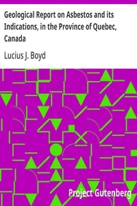 Geological Report on Asbestos and its Indications, in the Province of Quebec, Canada