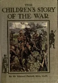 The Childrens' Story of the War, Volume 2 (of 10): From the Battle of Mons to the Fall of Antwerp.