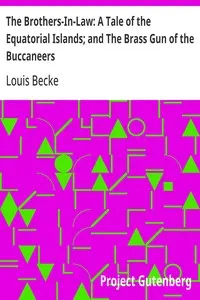 The Brothers-In-Law: A Tale of the Equatorial Islands; and The Brass Gun of the Buccaneers: 1901