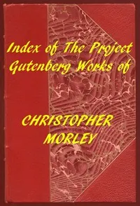 Index of the Project Gutenberg Works of Christopher Morley
