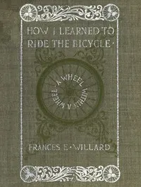 A wheel within a wheel : $b How I learned to ride the bicycle, with some reflections by the way