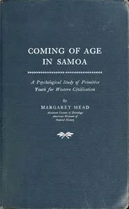 Coming of age in Samoa: A psychological study of primitive youth for western civilisation