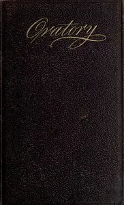 Oratory Sacred and Secular; Or, The Extemporaneous Speaker: With Sketches of the Most Eminent Speakers of All Ages