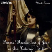 Personal Recollections of Joan of Arc, Volumes 1 & 2