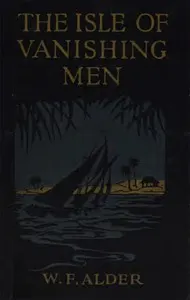 The Isle of Vanishing Men: A Narrative of Adventure in Cannibal-land