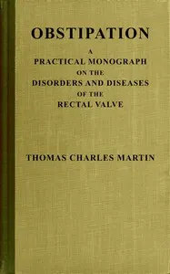Obstipation: a practical monograph on the disorders and diseases of the rectal valve
