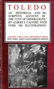 Toledo: an historical and descriptive account of the "City of generations"