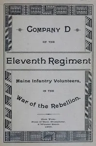 Roster and Statistical Record of Company D, of the Eleventh Regiment Maine Infantry Volunteers: With a Sketch of Its Services in the War of the Rebellion
