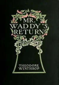 Mr. Waddy's Return