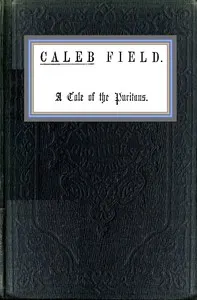Caleb Field : $b A tale of the Puritans
