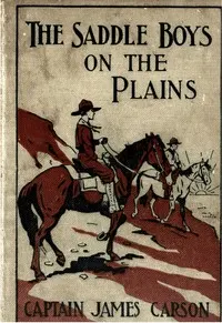 The saddle boys on the plains: or, after a treasure of gold
