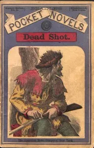 Dead Shot; Or, The White Vulture: A Romance of the Yellowstone