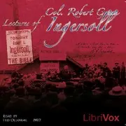 Lectures of Col. R. G. Ingersoll, Vol. 1