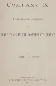 Company K, First Alabama Regiment; or, Three Years in the Confederate Service