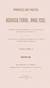 Principles and practice of agricultural analysis. Volume 1 (of 3), Soils