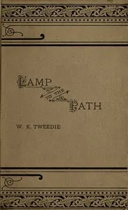 A Lamp to the Path: Or, The Word of God in the Heart, the Home, the Workshop and the Market-Place